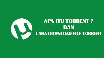 Apa itu Torrent ? dan Cara Mudah Mendownload File dari Torrent untuk Pemula